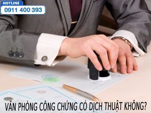 Trả lời cho câu hỏi: Văn phòng công chứng có dịch thuật không? 10 Văn phòng công chứng có dịch thuật không?
