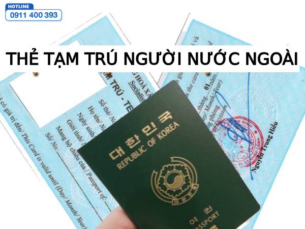 Các loại giấy tờ có trong hồ sơ cấp thẻ tạm trú cho người nước ngoài