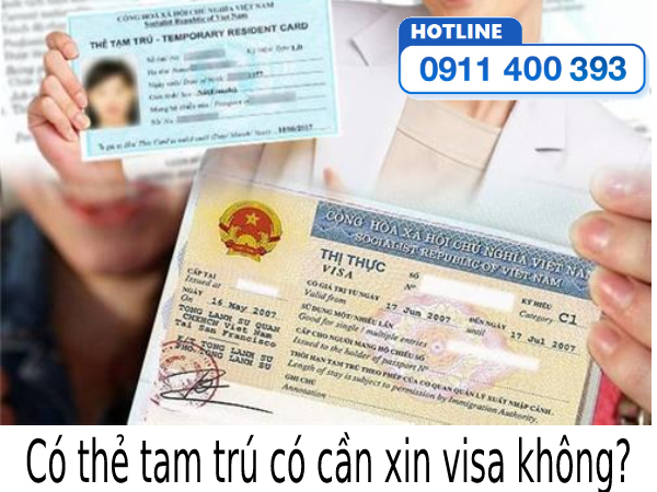 Có thẻ tạm trú có cần xin visa không?